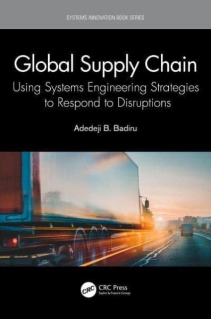 Global Supply Chain: Using Systems Engineering Strategies to Respond to Disruptions