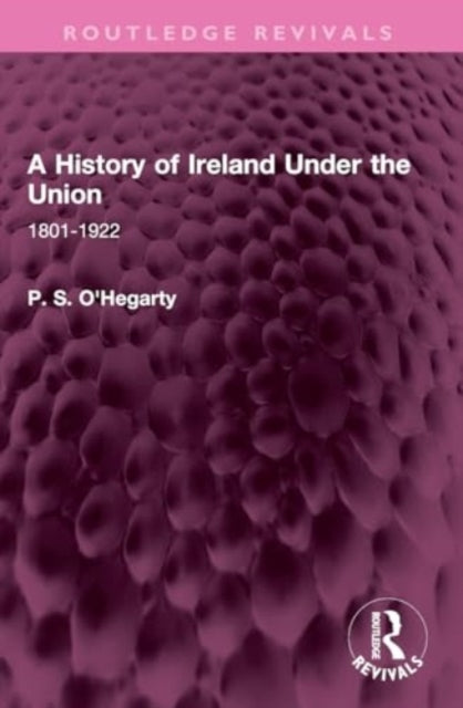 A History of Ireland Under the Union: 1801-1922