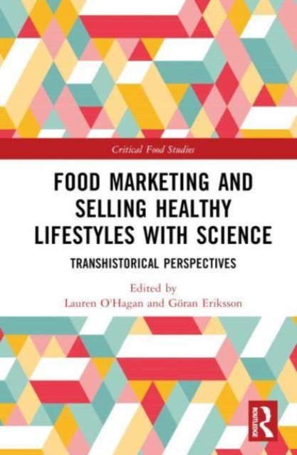 Food Marketing and Selling Healthy Lifestyles with Science: Transhistorical Perspectives