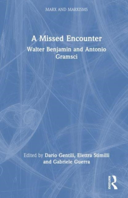 Walter Benjamin and Antonio Gramsci: A Missed Encounter