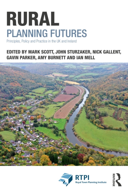 Rural Planning Futures: Principles, Policy and Practice in the UK and Ireland