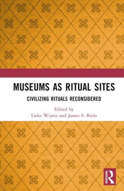 Museums as Ritual Sites: Civilizing Rituals Reconsidered