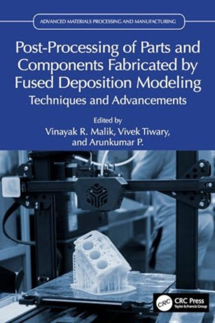 Post-Processing of Parts and Components Fabricated by Fused Deposition Modeling: Techniques and Advancements