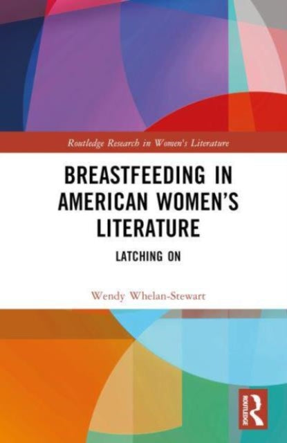 Breastfeeding in American Women’s Literature: Latching On