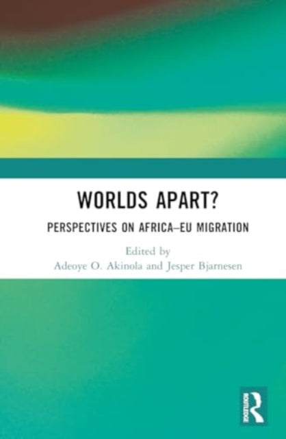 Worlds Apart?: Perspectives on Africa–EU Migration