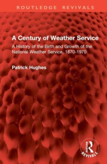 A Century of Weather Service: A History of the Birth and Growth of the National Weather Service, 1870-1970