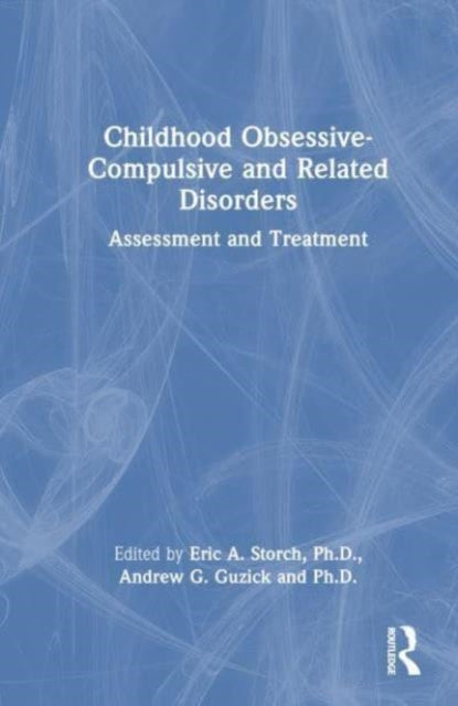 Childhood Obsessive-Compulsive and Related Disorders: Assessment and Treatment