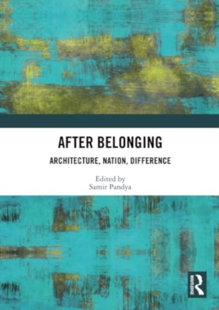 After Belonging: Architecture, Nation, Difference