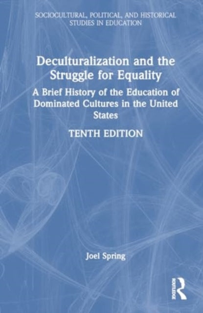 Deculturalization and the Struggle for Equality: A Brief History of the Education of Dominated Cultures in the United States