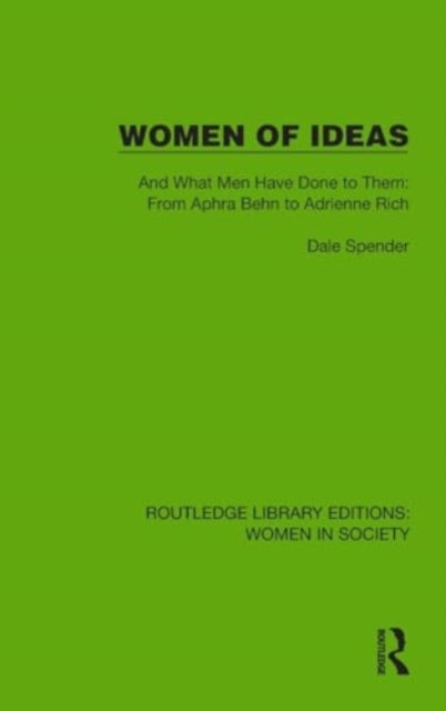 Women of Ideas: And What Men Have Done to Them: From Aphra Behn to Adrienne Rich