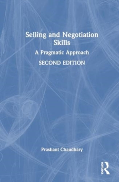 Selling and Negotiation Skills: A Pragmatic Approach