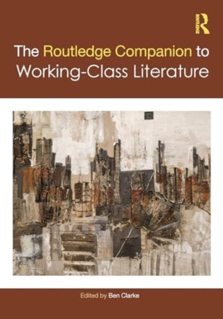 The Routledge Companion to Working-Class Literature