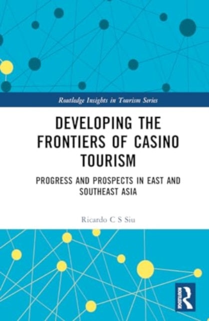 Developing the Frontiers of Casino Tourism: Progress and Prospects in East and Southeast Asia