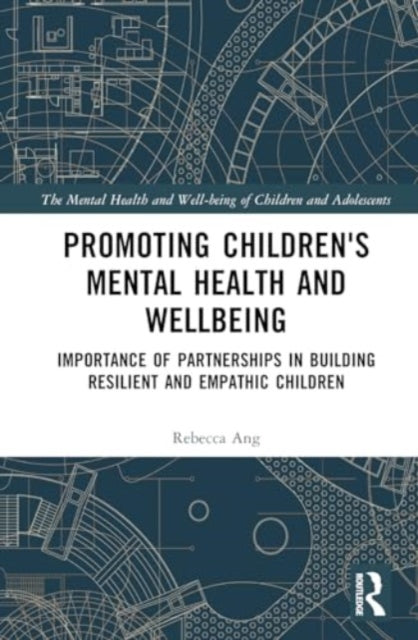Promoting Children's Mental Health and Wellbeing: Importance of Partnerships in Building Resilient and Empathic Children
