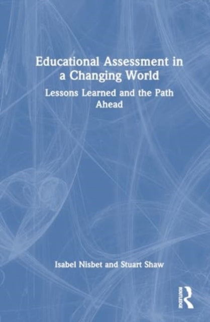 Educational Assessment in a Changing World: Lessons Learned and the Path Ahead