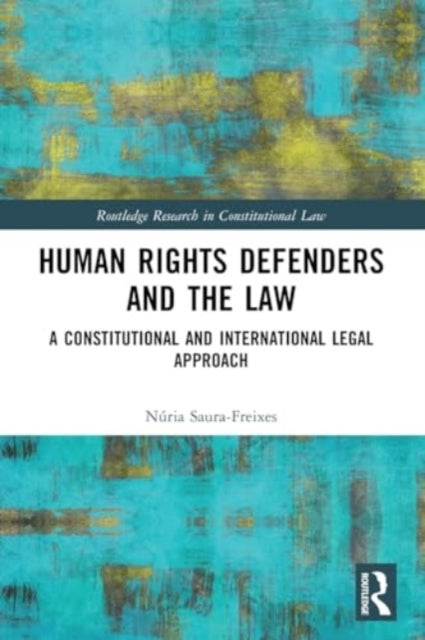 Human Rights Defenders and the Law: A Constitutional and International Legal Approach