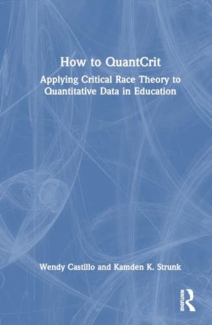 How to QuantCrit: Applying Critical Race Theory to Quantitative Data in Education