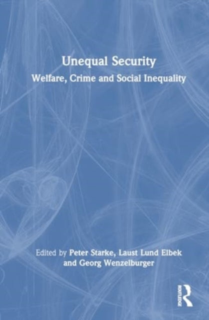 Unequal Security: Welfare, Crime and Social Inequality