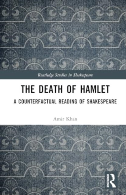 The Death of Hamlet: A Counterfactual Reading of Shakespeare