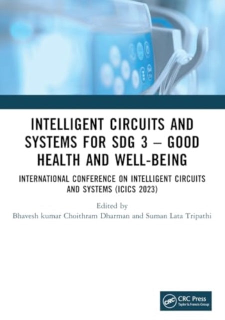 Intelligent Circuits and Systems for SDG 3 – Good Health and well-being: International Conference on Intelligent Circuits and Systems (ICICS 2023)
