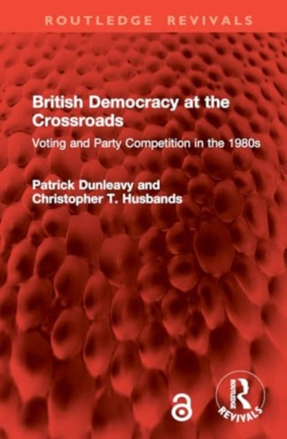 British Democracy at the Crossroads: Voting and Party Competition in the 1980s