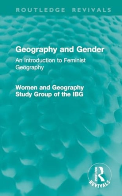 Geography and Gender: An Introduction to Feminist Geography