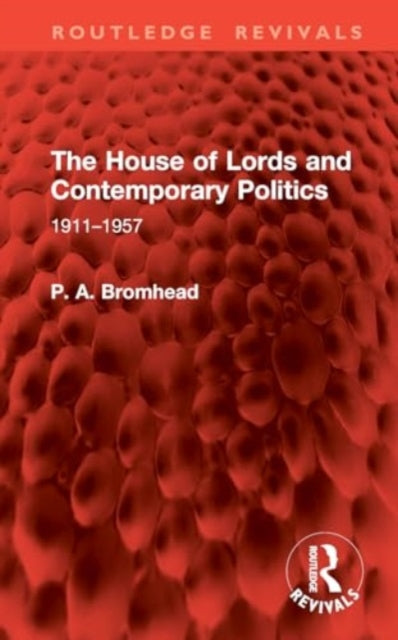 The House of Lords and Contemporary Politics: 1911–1957