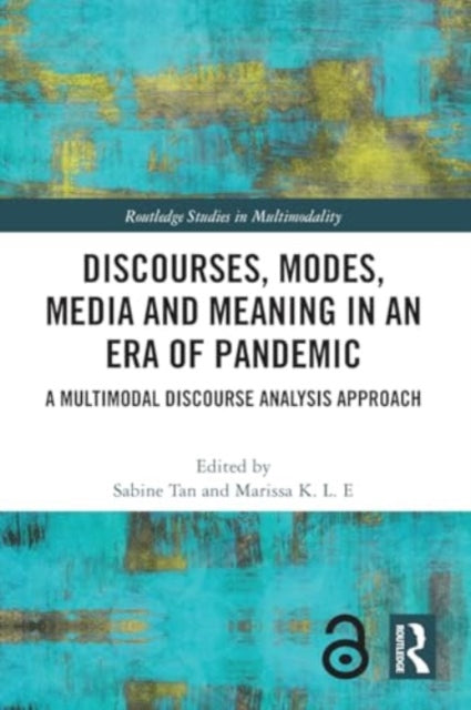 Discourses, Modes, Media and Meaning in an Era of Pandemic: A Multimodal Discourse Analysis Approach