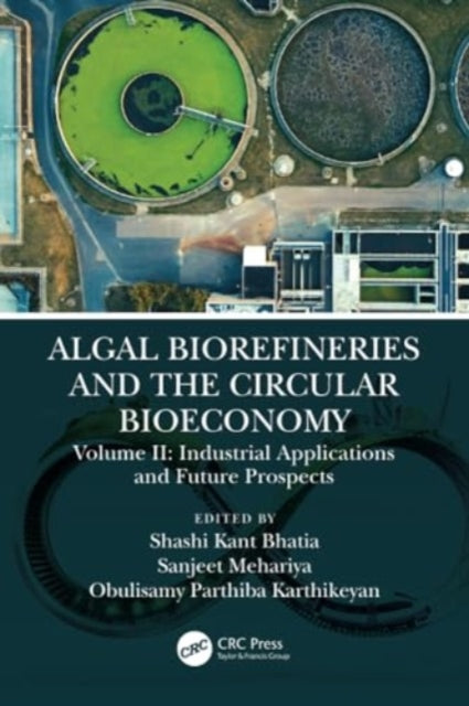 Algal Biorefineries and the Circular Bioeconomy: Industrial Applications and Future Prospects