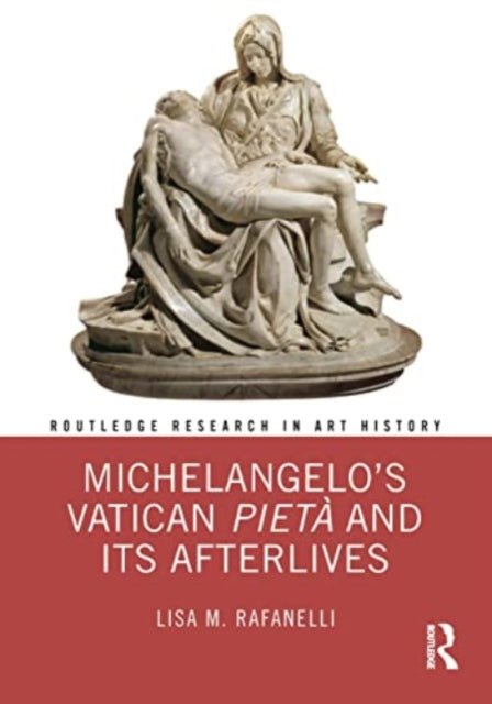 Michelangelo’s Vatican Pieta and its Afterlives