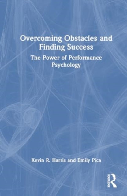 Overcoming Obstacles and Finding Success: The Power of Performance Psychology