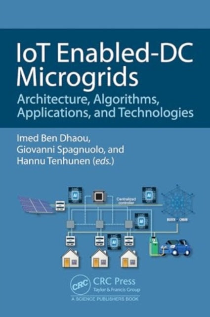 IoT Enabled-DC Microgrids: Architecture, Algorithms, Applications, and Technologies