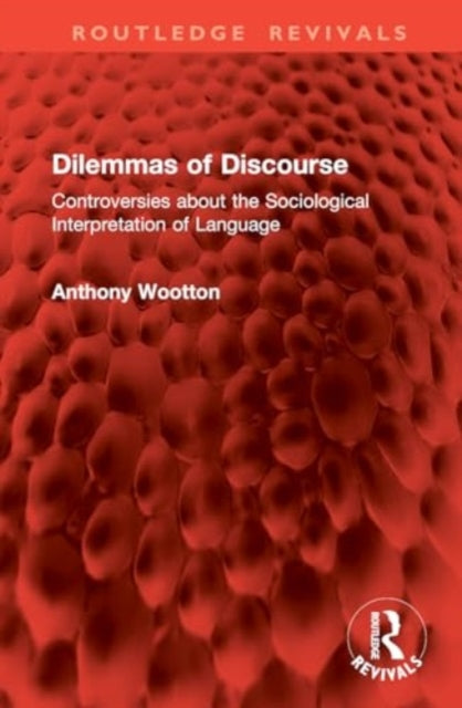 Dilemmas of Discourse: Controversies about the Sociological Interpretation of Language