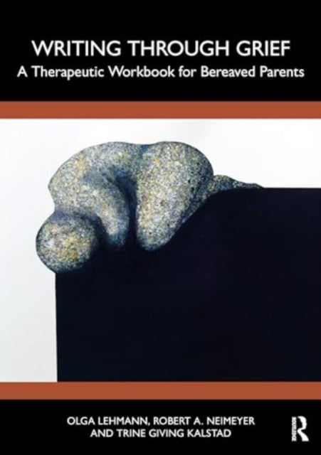 Writing Through Bereavement: A Therapeutic Workbook for Grieving Parents