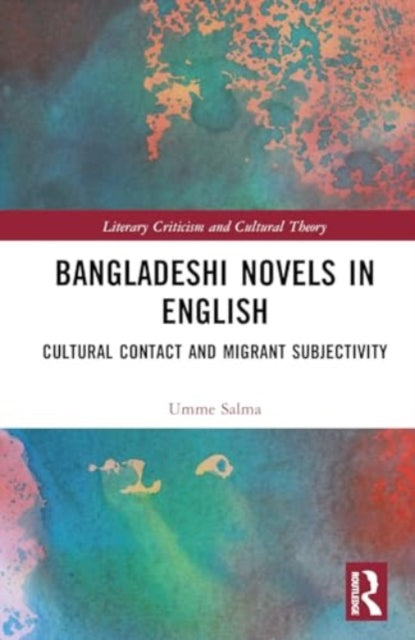 Bangladeshi Novels in English: Cultural Contact and Migrant Subjectivity