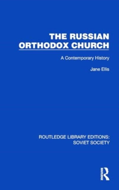 The Russian Orthodox Church: A Contemporary History