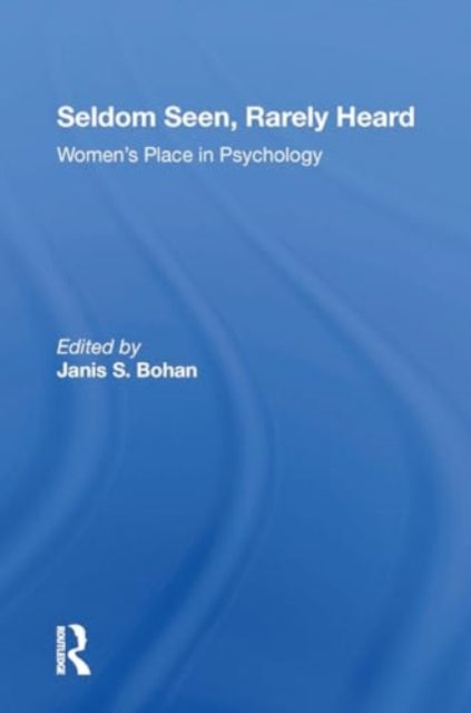 Seldom Seen, Rarely Heard: Women's Place In Psychology
