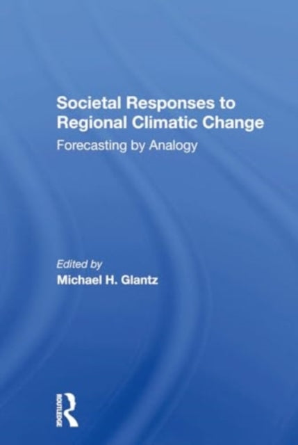 Societal Responses To Regional Climatic Change: Forecasting By Analogy