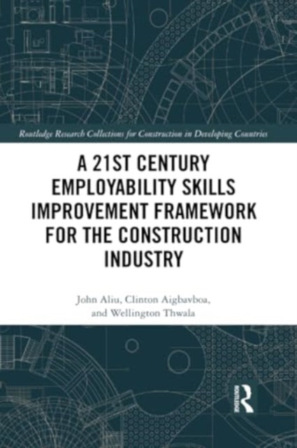 A 21st Century Employability Skills Improvement Framework for the Construction Industry