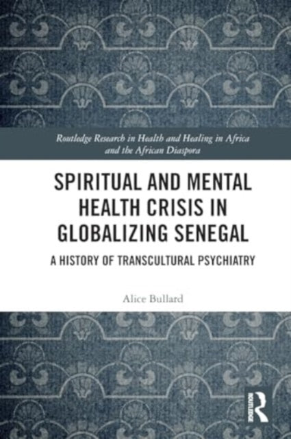 Spiritual and Mental Health Crisis in Globalizing Senegal: A History of Transcultural Psychiatry