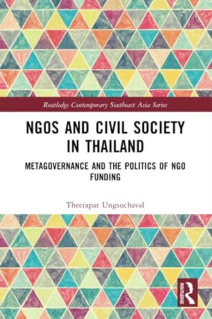 NGOs and Civil Society in Thailand: Metagovernance and the Politics of NGO Funding