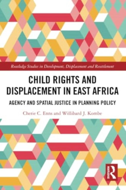 Child Rights and Displacement in East Africa: Agency and Spatial Justice in Planning Policy