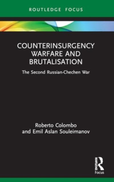 Counterinsurgency Warfare and Brutalisation: The Second Russian-Chechen War