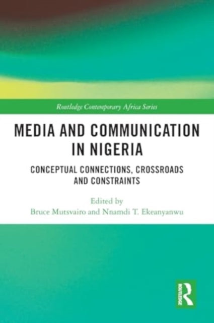 Media and Communication in Nigeria: Conceptual Connections, Crossroads and Constraints