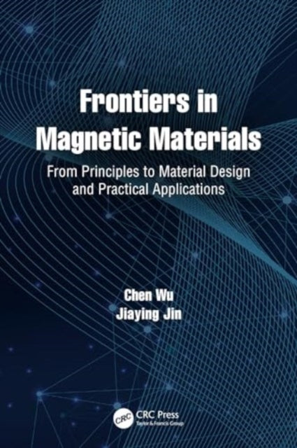 Frontiers in Magnetic Materials: From Principles to Material Design and Practical Applications