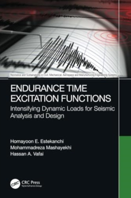 Endurance Time Excitation Functions: Intensifying Dynamic Loads for Seismic Analysis and Design