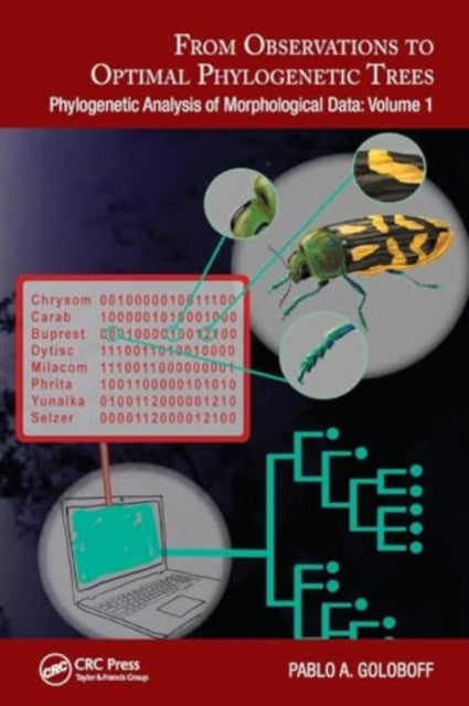 From Observations to Optimal Phylogenetic Trees: Phylogenetic Analysis of Morphological Data: Volume 1
