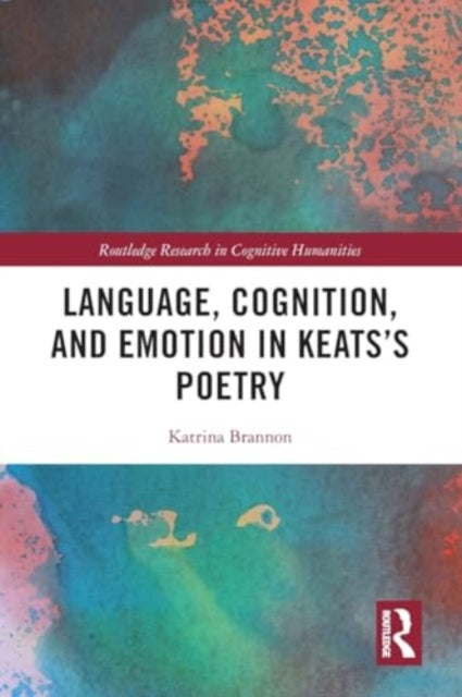 Language, Cognition, and Emotion in Keats's Poetry