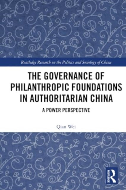 The Governance of Philanthropic Foundations in Authoritarian China: A Power Perspective
