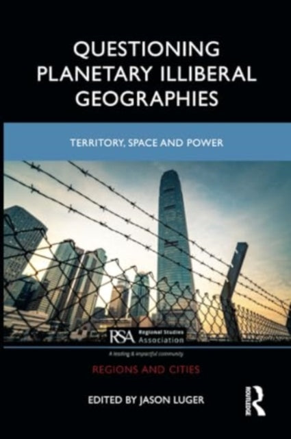 Questioning Planetary Illiberal Geographies: Territory, Space and Power